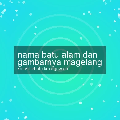 Nama Batu Alam Dan Gambarnya Magelang