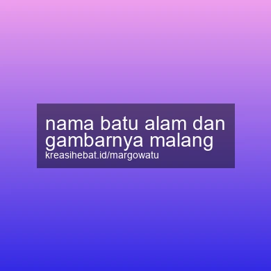 Nama Batu Alam Dan Gambarnya Malang