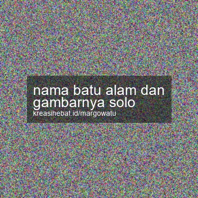 Nama Batu Alam Dan Gambarnya Solo