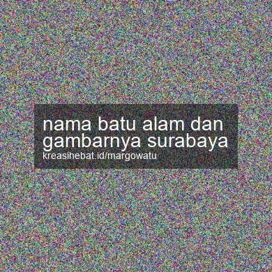 Nama Batu Alam Dan Gambarnya Surabaya