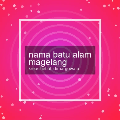 Nama Batu Alam Magelang