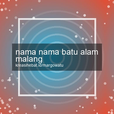Nama Nama Batu Alam Malang