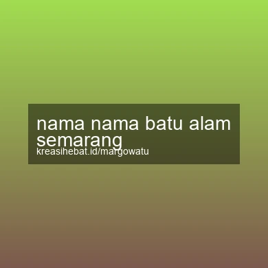 Nama Nama Batu Alam Semarang