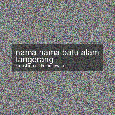 Nama Nama Batu Alam Tangerang