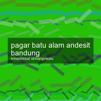 Pagar Batu Alam Andesit Bandung