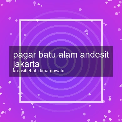 Pagar Batu Alam Andesit Jakarta
