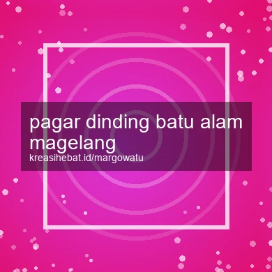 Pagar Dinding Batu Alam Magelang