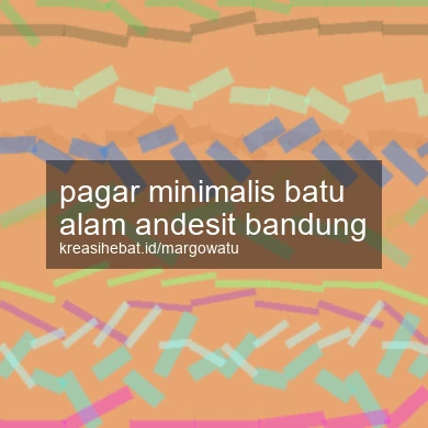 Pagar Minimalis Batu Alam Andesit Bandung