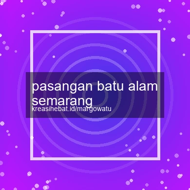 Pasangan Batu Alam Semarang