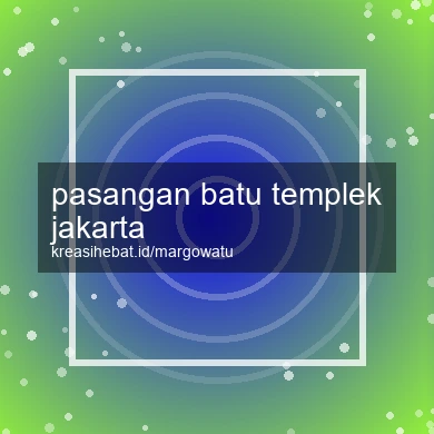 Pasangan Batu Templek Jakarta