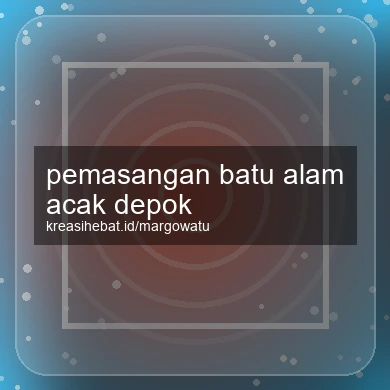 Pemasangan Batu Alam Acak Depok