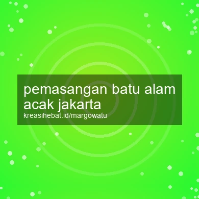 Pemasangan Batu Alam Acak Jakarta