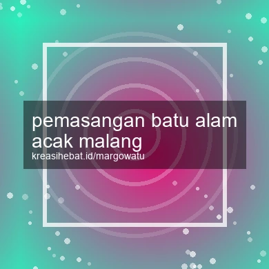 Pemasangan Batu Alam Acak Malang