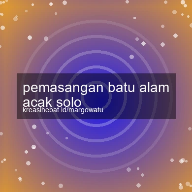 Pemasangan Batu Alam Acak Solo