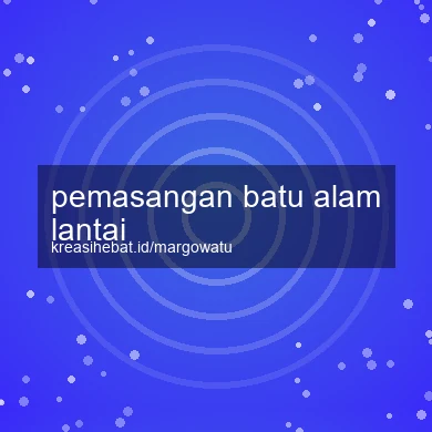 Pemasangan Batu Alam Lantai