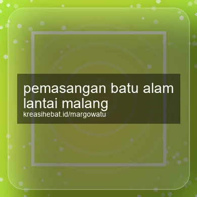 Pemasangan Batu Alam Lantai Malang