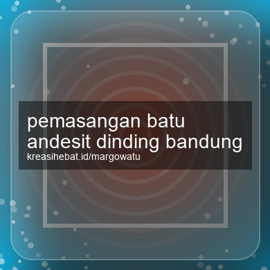 Pemasangan Batu Andesit Dinding Bandung