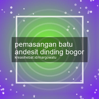 Pemasangan Batu Andesit Dinding Bogor