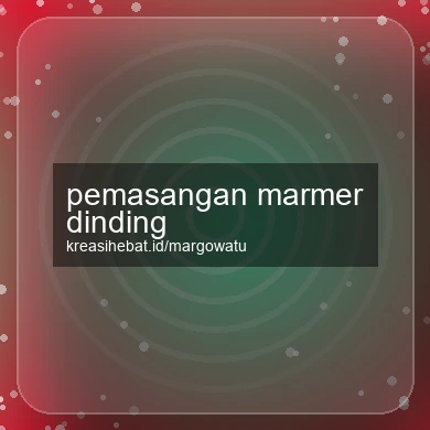 Pemasangan Marmer Dinding