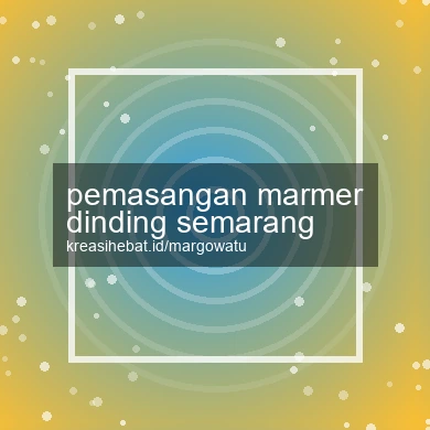 Pemasangan Marmer Dinding Semarang