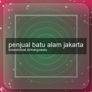 Penjual Batu Alam Jakarta