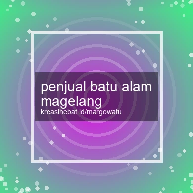 Penjual Batu Alam Magelang