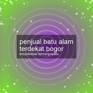 Penjual Batu Alam Terdekat Bogor