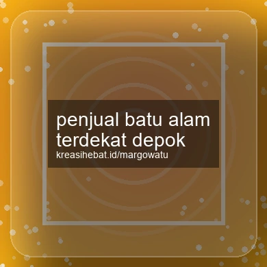 Penjual Batu Alam Terdekat Depok