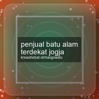 Penjual Batu Alam Terdekat Jogja