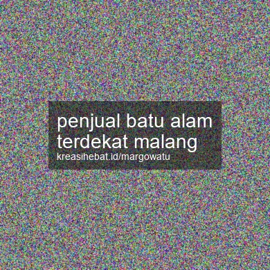 Penjual Batu Alam Terdekat Malang