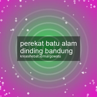 Perekat Batu Alam Dinding Bandung