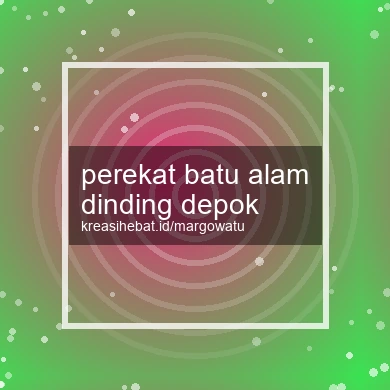 Perekat Batu Alam Dinding Depok