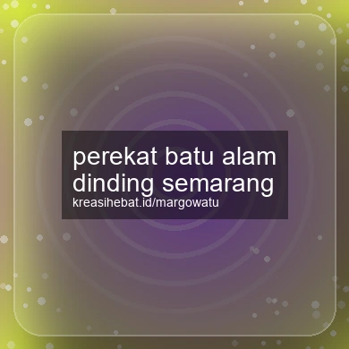 Perekat Batu Alam Dinding Semarang