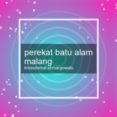 Perekat Batu Alam Malang