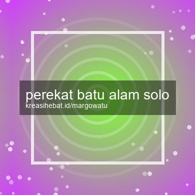 Perekat Batu Alam Solo