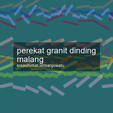 Perekat Granit Dinding Malang