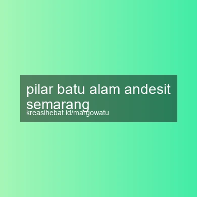 Pilar Batu Alam Andesit Semarang