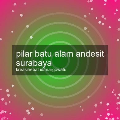 Pilar Batu Alam Andesit Surabaya