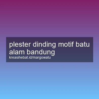 Plester Dinding Motif Batu Alam Bandung