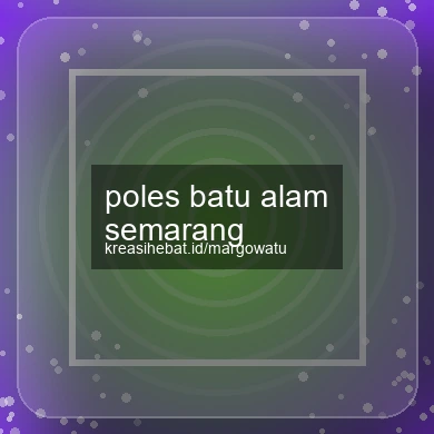Poles Batu Alam Semarang
