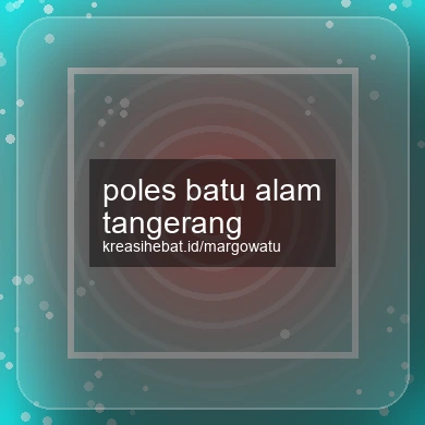 Poles Batu Alam Tangerang