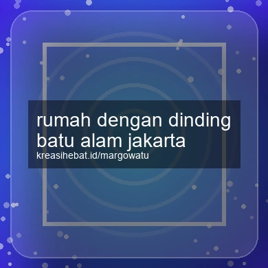 Rumah Dengan Dinding Batu Alam Jakarta