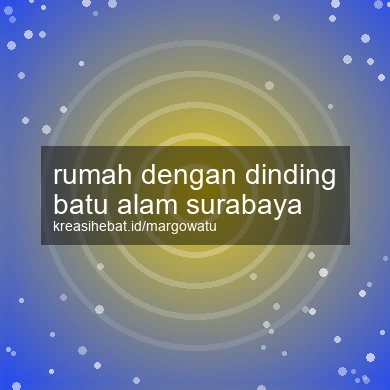 Rumah Dengan Dinding Batu Alam Surabaya