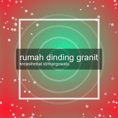 Rumah Dinding Granit