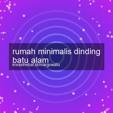 Rumah Minimalis Dinding Batu Alam