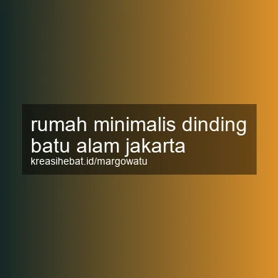 Rumah Minimalis Dinding Batu Alam Jakarta