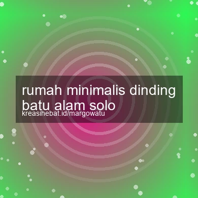 Rumah Minimalis Dinding Batu Alam Solo