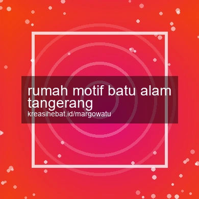 Rumah Motif Batu Alam Tangerang