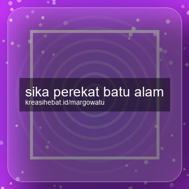 Sika Perekat Batu Alam