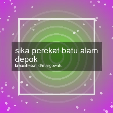 Sika Perekat Batu Alam Depok